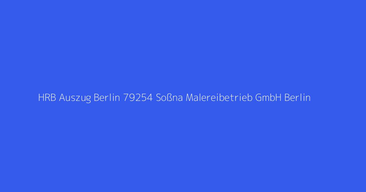 HRB Auszug Berlin 79254 Soßna Malereibetrieb GmbH Berlin